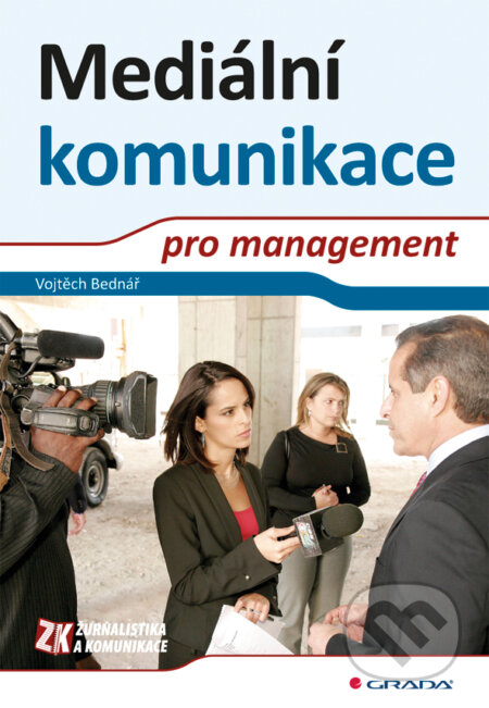 Mediální komunikace pro management - Vojtěch Bednář, Grada, 2011