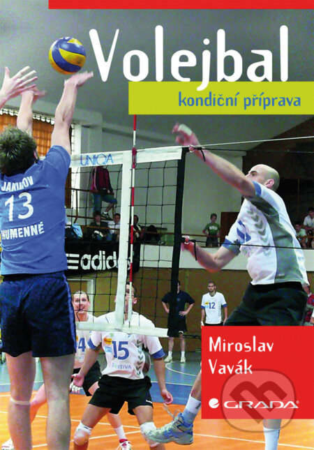E-kniha: Volejbal - kondiční příprava (Miroslav Vavák). Grada, 2011 E-kniha: Volejbal - kondiční příprava (Miroslav Vavák). Grada, 2011