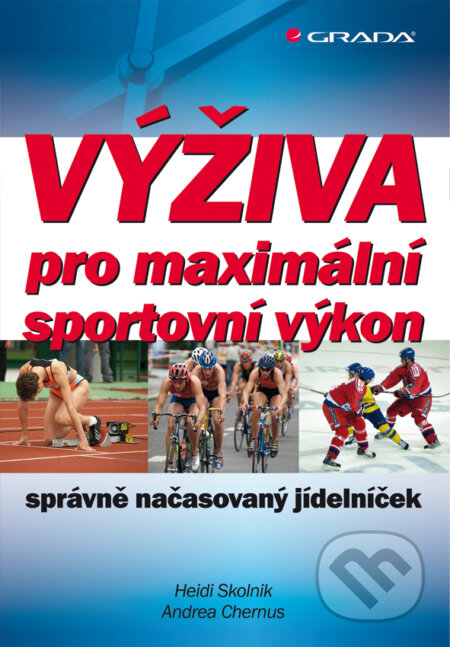 E-kniha: Výživa pro maximální sportovní výkon (Andrea Chernus a Heidi Skolnik). Grada, 2011 E-kniha: Výživa pro maximální sportovní výkon (Andrea Chernus a Heidi Skolnik). Grada, 2011