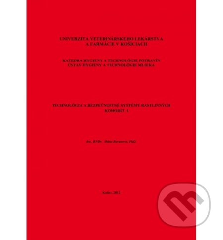 Kniha: Technológia a bezpečnostné systémy rastlinných komodít I. (Mária Baranová). Univerzita veterinárneho lekárstva v Košiciach, 2012 Kniha: Technológia a bezpečnostné systémy rastlinných komodít I. (Mária Baranová). Univerzita veterinárneho lekárstva v Košiciach, 2012