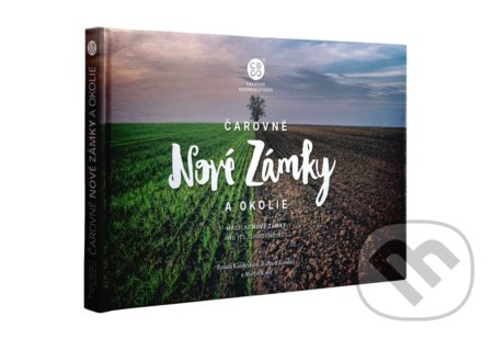 Kniha: Čarovné Nové Zámky a okolie (Martin Kmeť). CBS, 2021 Kniha: Čarovné Nové Zámky a okolie (Martin Kmeť). CBS, 2021