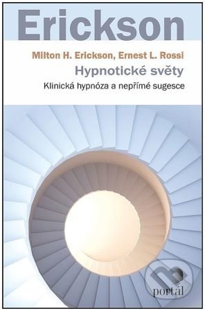 Kniha: Hypnotické světy (Milton H. Erickson). Portál, 2022 Kniha: Hypnotické světy (Milton H. Erickson). Portál, 2022