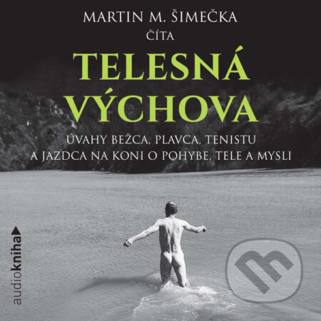 Audiokniha: Telesná výchova (Martin M. Šimečka). 582 s.r.o., 2022 Audiokniha: Telesná výchova (Martin M. Šimečka). 582 s.r.o., 2022