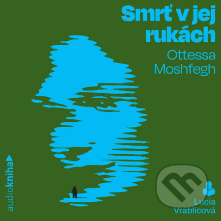 Audiokniha: Smrť v jej rukách (Ottessa Moshfegh). 582 s.r.o., 2022 Audiokniha: Smrť v jej rukách (Ottessa Moshfegh). 582 s.r.o., 2022