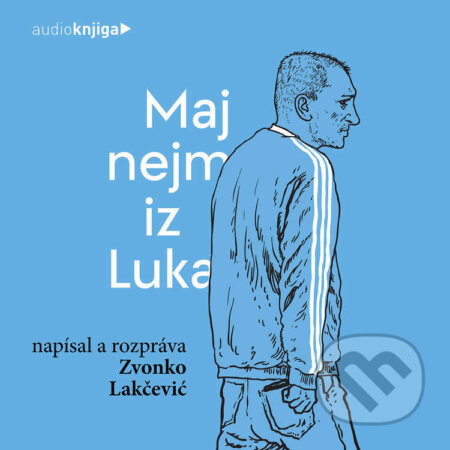 Audiokniha: Maj nejm iz Luka (Zvonko Lakčevič). 582 s.r.o., 2022 Audiokniha: Maj nejm iz Luka (Zvonko Lakčevič). 582 s.r.o., 2022