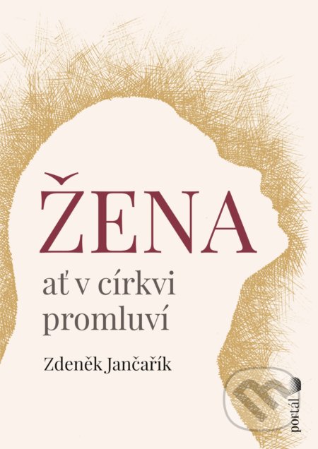 Kniha: Žena ať v církvi promluví (Zdeněk Jančařík). Portál, 2022 Kniha: Žena ať v církvi promluví (Zdeněk Jančařík). Portál, 2022
