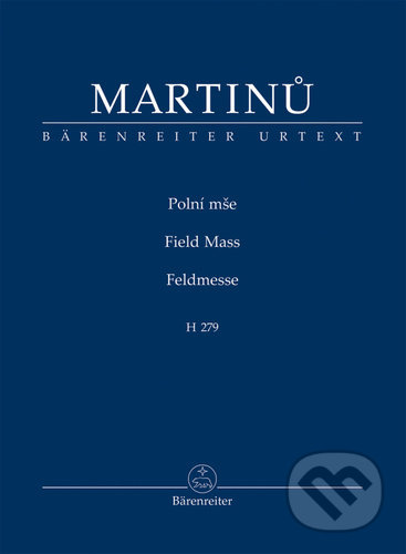 Kniha: Polní mše (Bohuslav Martinů). Bärenreiter Praha, 2022 Kniha: Polní mše (Bohuslav Martinů). Bärenreiter Praha, 2022