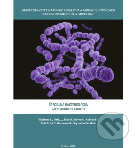 Špeciálna bakteriológia, gram-pozitívne baktérie - Emil Pilipčinec, Juraj Pistl, Univerzita veterinárneho lekárstva v Košiciach, 2019