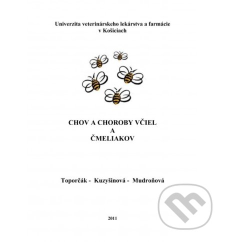 Kniha: Chov a choroby včiel (Juraj Toporčák). Univerzita veterinárneho lekárstva v Košiciach, 2011 Kniha: Chov a choroby včiel (Juraj Toporčák). Univerzita veterinárneho lekárstva v Košiciach, 2011