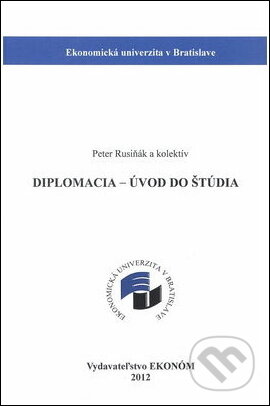 Kniha: Diplomacia Úvod do štúdia (Boris Mattoš, Jarmila Rusiňáková a Peter Rusiňák). Vysoká škola ekonomická - Národohospodářská fakulta, 2012 Kniha: Diplomacia Úvod do štúdia (Boris Mattoš, Jarmila Rusiňáková a Peter Rusiňák). Vysoká škola ekonomická - Národohospodářská fakulta, 2012