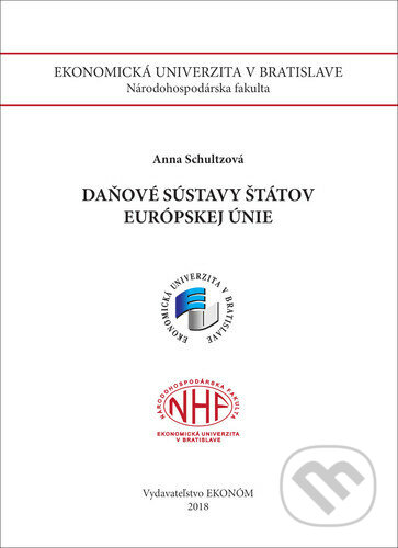 Kniha: Daňové sústavy štátov Európskej únie (Anna Schultzová). Vysoká škola ekonomická - Národohospodářská fakulta, 2018 Kniha: Daňové sústavy štátov Európskej únie (Anna Schultzová). Vysoká škola ekonomická - Národohospodářská fakulta, 2018
