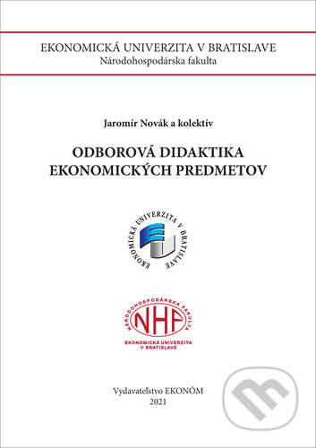 Kniha: Odborová didaktika ekonomických predmetov (Andrea Čonková, Darina Orbánová, Jaromír Novák a Zuzana Chmelárová). Vysoká škola ekonomická - Národohospodářská fakulta, 2021 Kniha: Odborová didaktika ekonomických predmetov (Andrea Čonková, Darina Orbánová, Jaromír Novák a Zuzana Chmelárová). Vysoká škola ekonomická - Národohospodářská fakulta, 2021