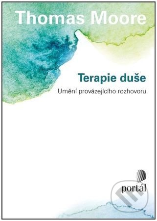Kniha: Terapie duše (Thomas Moore). Portál, 2022 Kniha: Terapie duše (Thomas Moore). Portál, 2022