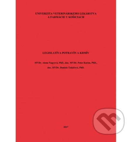 Kniha: Legislatíva potravín a krmív (Alena Nagyová). Univerzita veterinárneho lekárstva v Košiciach, 2017 Kniha: Legislatíva potravín a krmív (Alena Nagyová). Univerzita veterinárneho lekárstva v Košiciach, 2017