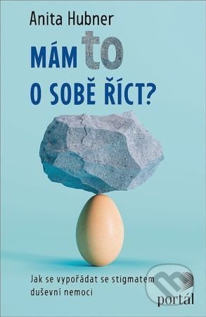 Kniha: Mám to o sobě říct? (Anita Hubner). Portál, 2022 Kniha: Mám to o sobě říct? (Anita Hubner). Portál, 2022