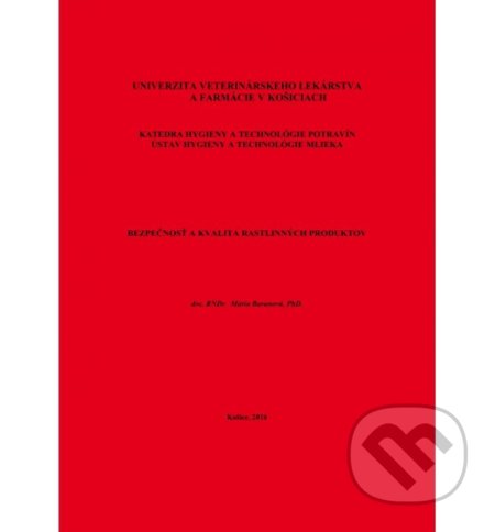 Kniha: Bezpečnosť a kvalita rastlinných produktov (Mária Baranová). Univerzita veterinárneho lekárstva v Košiciach, 2016 Kniha: Bezpečnosť a kvalita rastlinných produktov (Mária Baranová). Univerzita veterinárneho lekárstva v Košiciach, 2016