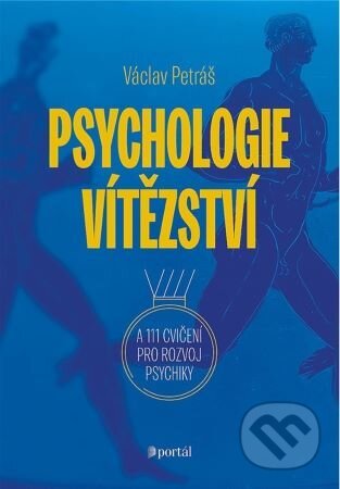 Kniha: Psychologie vítězství (Václav Petráš). Portál, 2022 Kniha: Psychologie vítězství (Václav Petráš). Portál, 2022