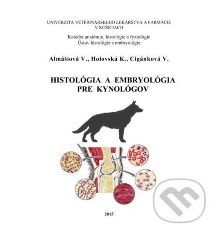 Histológia a embryológia pre kynológov - Viera Almášiová, Univerzita veterinárneho lekárstva v Košiciach, 2015