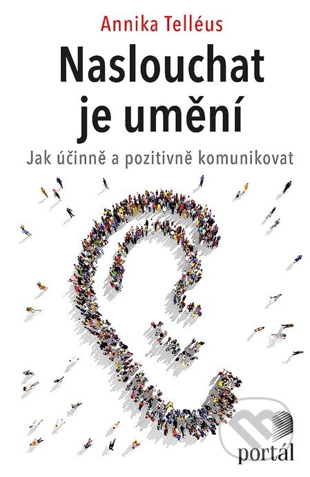 Kniha: Naslouchat je umění (Annika Telléus). Portál, 2022 Kniha: Naslouchat je umění (Annika Telléus). Portál, 2022