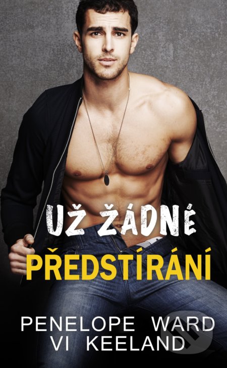 Kniha: Už žádné předstírání (Penelope Ward a Vi Keeland). Baronet, 2022 Kniha: Už žádné předstírání (Penelope Ward a Vi Keeland). Baronet, 2022