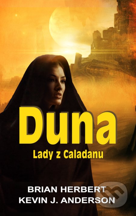 Kniha: Duna: Lady z Caladanu (Brian Herbert a Kevin J. Anderson). Baronet, 2022 Kniha: Duna: Lady z Caladanu (Brian Herbert a Kevin J. Anderson). Baronet, 2022