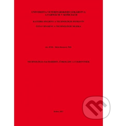 Kniha: Technológia sacharidov, čokolády a cukroviniek (Mária Baranová). Univerzita veterinárneho lekárstva v Košiciach, 2011 Kniha: Technológia sacharidov, čokolády a cukroviniek (Mária Baranová). Univerzita veterinárneho lekárstva v Košiciach, 2011