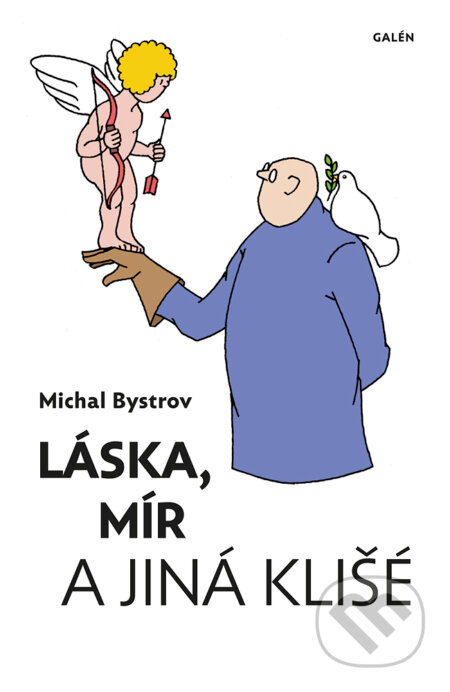 Láska, mír a jiná klišé - Michal Bystrov, Galén, 2022
