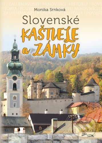 Kniha: Slovenské kaštiele a zámky (2. vydanie) (Monika Srnková). Foni book, 2022 Kniha: Slovenské kaštiele a zámky (2. vydanie) (Monika Srnková). Foni book, 2022