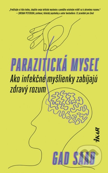 Kniha: Parazitická myseľ (Gad Saad). Ikar, 2022 Kniha: Parazitická myseľ (Gad Saad). Ikar, 2022