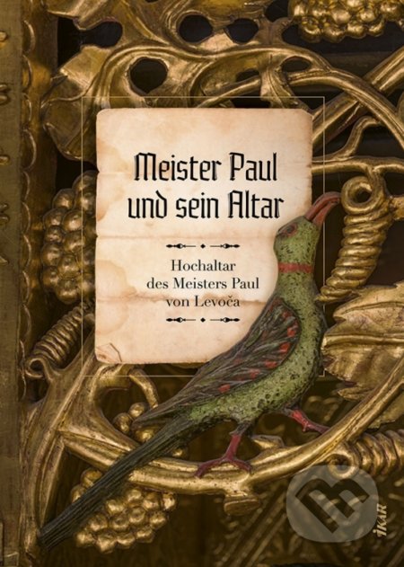 Kniha: Meister Paul und sein Altar (Mária Novotná). Ikar, 2022 Kniha: Meister Paul und sein Altar (Mária Novotná). Ikar, 2022