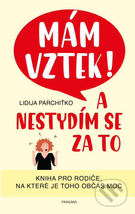 E-kniha: Mám vztek! A nestydím se za to (Lidija Parchiťko). Pragma, 2021 E-kniha: Mám vztek! A nestydím se za to (Lidija Parchiťko). Pragma, 2021