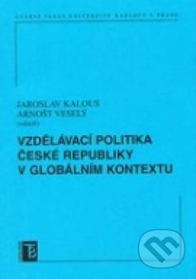 Kniha: Vzdělávací politika ČR v globálním kontextu (Arnošt Veselý a Jaroslav Kalous). Karolinum, 2007 Kniha: Vzdělávací politika ČR v globálním kontextu (Arnošt Veselý a Jaroslav Kalous). Karolinum, 2007