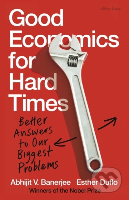 E-kniha: Good Economics for Hard Times (Abhijit V. Banerjee a Esther Duflo). Penguin Books, 2019 E-kniha: Good Economics for Hard Times (Abhijit V. Banerjee a Esther Duflo). Penguin Books, 2019