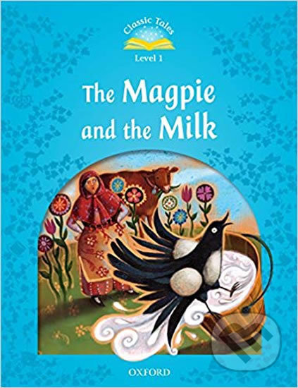 Kniha: The Magpie and the Milk with eBook and MultiROM (2nd) (Rachel Bladon). Oxford University Press, 2015 Kniha: The Magpie and the Milk with eBook and MultiROM (2nd) (Rachel Bladon). Oxford University Press, 2015