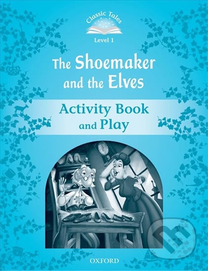 The Shoemaker and the Elves Activity Book and Play (2nd) - Sue Arengo, Oxford University Press