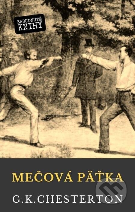 E-kniha: Mečová päťka (Gilbert Keith Chesterton). Zabudnuté knihy E-kniha: Mečová päťka (Gilbert Keith Chesterton). Zabudnuté knihy