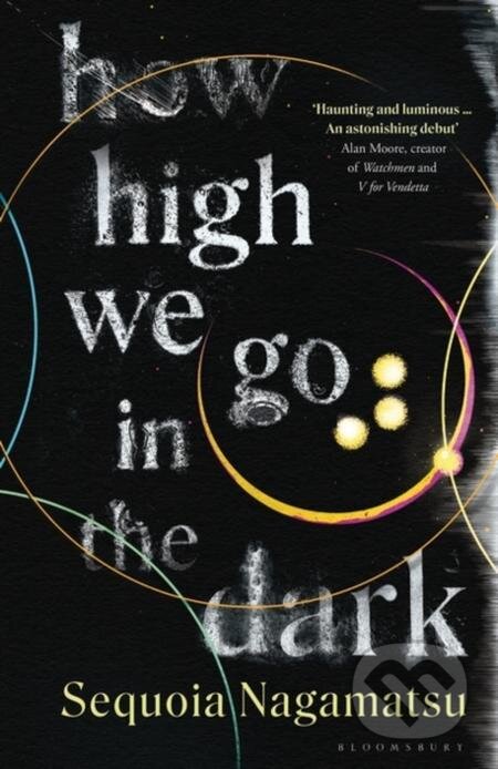 E-kniha: How High We Go in the Dark (Sequoia Nagamatsu). Bloomsbury, 2022 E-kniha: How High We Go in the Dark (Sequoia Nagamatsu). Bloomsbury, 2022