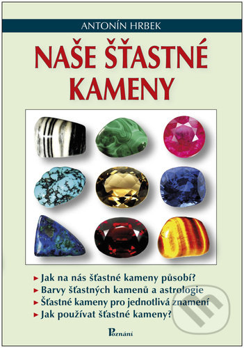 Kniha: Naše šťastné kameny (Antonín Hrbek). Poznání, 2022 Kniha: Naše šťastné kameny (Antonín Hrbek). Poznání, 2022