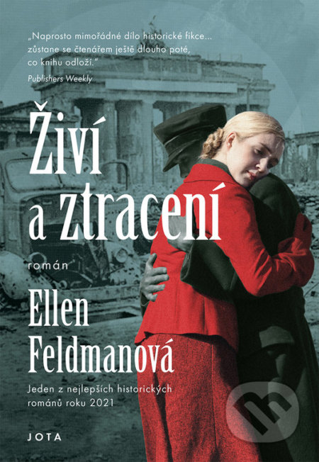 Kniha: Živí a ztracení (Ellen Feldman). Jota, 2022 Kniha: Živí a ztracení (Ellen Feldman). Jota, 2022