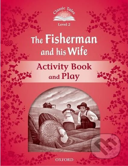 Kniha: The Fisherman and His Wife Activity Book and Play (2nd) (Sue Arengo). Oxford University Press Kniha: The Fisherman and His Wife Activity Book and Play (2nd) (Sue Arengo). Oxford University Press
