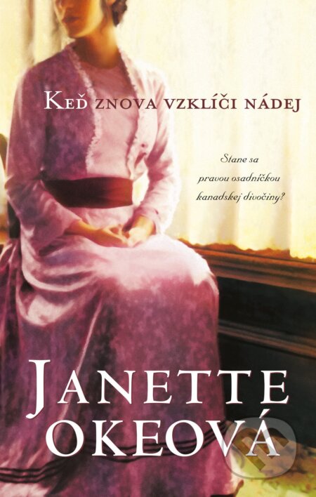 Kniha: Keď znova vzklíči nádej (Janette Oke). Kumran, 2023 Kniha: Keď znova vzklíči nádej (Janette Oke). Kumran, 2023