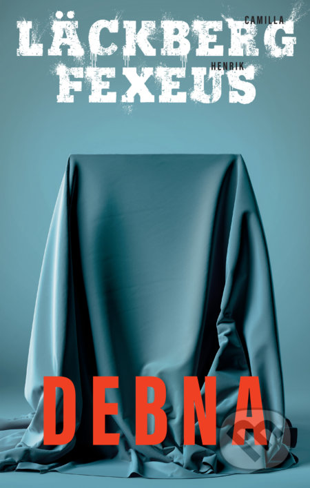 Kniha: Debna (Camilla Läckberg a Henrik Fexeus). Slovart, 2022 Kniha: Debna (Camilla Läckberg a Henrik Fexeus). Slovart, 2022