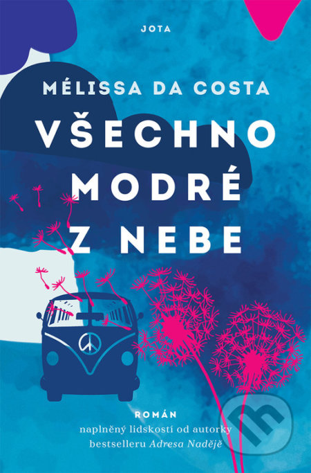 Kniha: Všechno modré z nebe (Mélissa da Costa). Jota, 2022 Kniha: Všechno modré z nebe (Mélissa da Costa). Jota, 2022