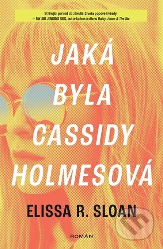 Kniha: Jaká byla Cassidy Holmesová (Elissa R. Sloan). Kontrast, 2022 Kniha: Jaká byla Cassidy Holmesová (Elissa R. Sloan). Kontrast, 2022