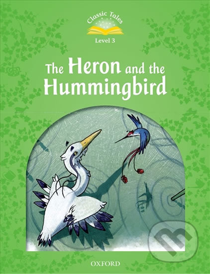 Heron and the Hummingbird with Audio Mp3 Pack (2nd) - Sue Arengo, Oxford University Press, 2016