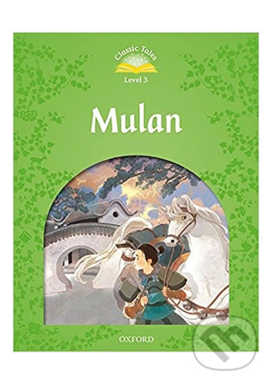Kniha: Mulan + Audio MP3 Pack (2nd) (Sue Arengo). Oxford University Press, 2017 Kniha: Mulan + Audio MP3 Pack (2nd) (Sue Arengo). Oxford University Press, 2017