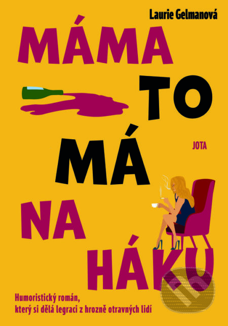 Kniha: Máma to má na háku (Laurie Gelman). Jota, 2022 Kniha: Máma to má na háku (Laurie Gelman). Jota, 2022