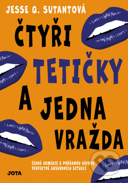 Kniha: Čtyři tetičky a jedna vražda (Jesse Q. Sutanto). Jota, 2022 Kniha: Čtyři tetičky a jedna vražda (Jesse Q. Sutanto). Jota, 2022
