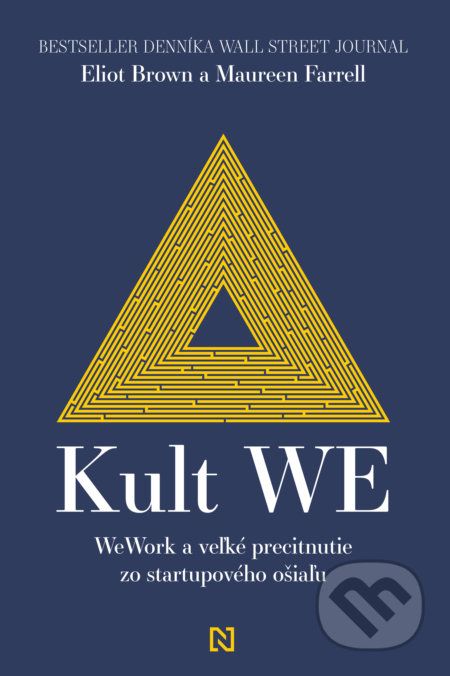 Kniha: Kult WE (Eliot Brown a Maureen Farrell). N Press, 2022 Kniha: Kult WE (Eliot Brown a Maureen Farrell). N Press, 2022