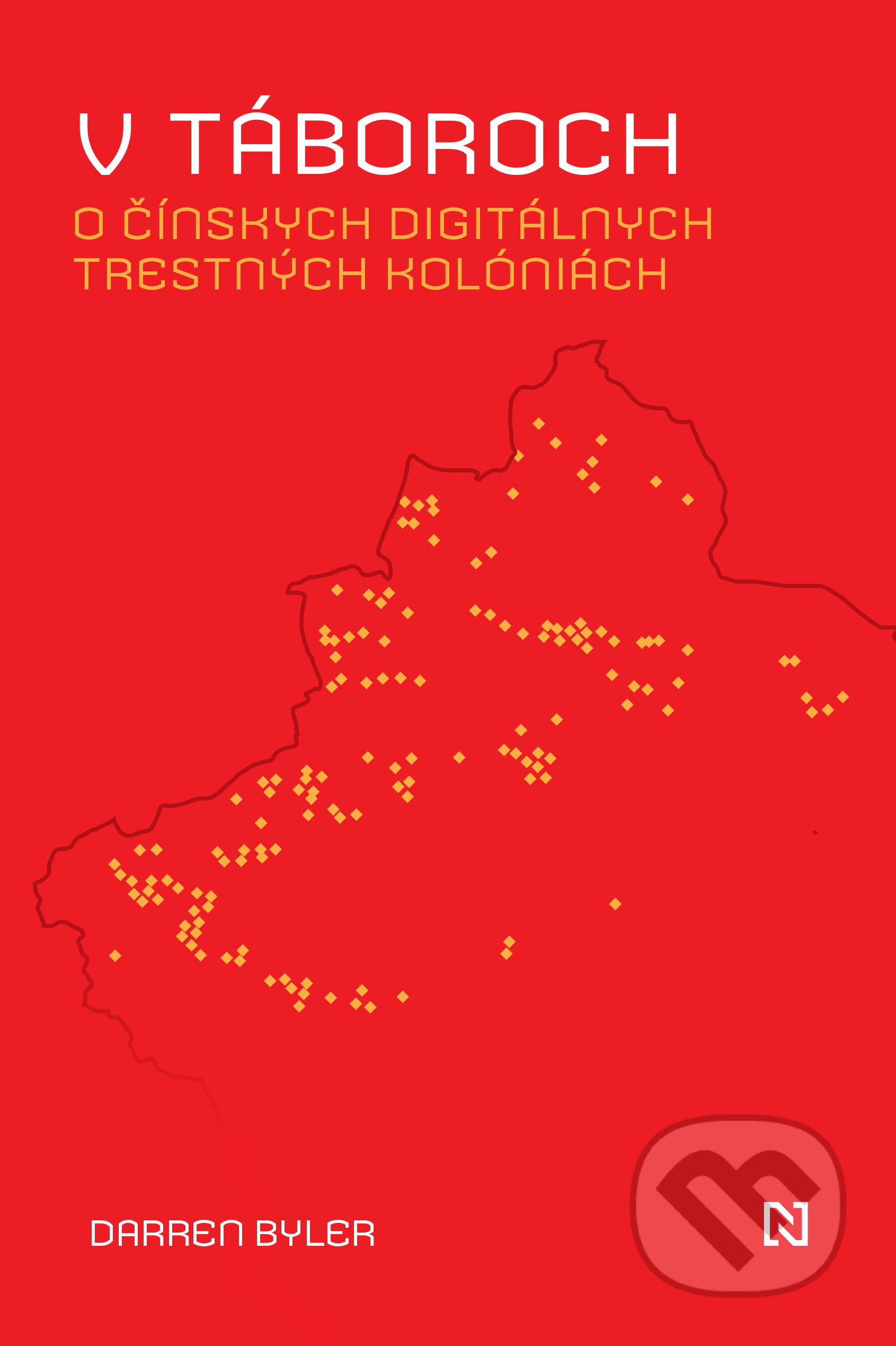Kniha: V táboroch (Darren Byler). N Press, 2022 Kniha: V táboroch (Darren Byler). N Press, 2022
